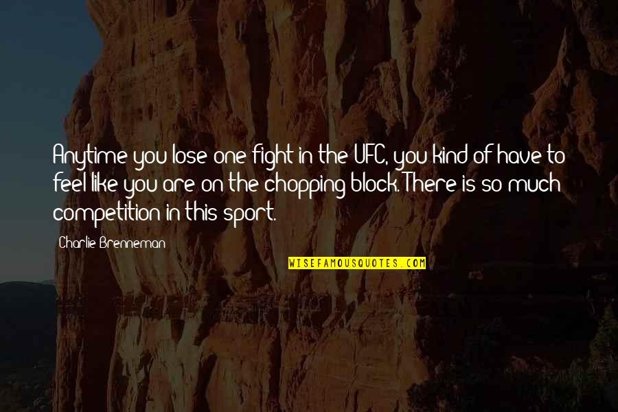 Laracy Electrical Contractors Quotes By Charlie Brenneman: Anytime you lose one fight in the UFC,