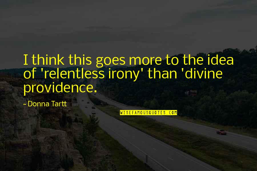 Laraki Vs Bugatti Quotes By Donna Tartt: I think this goes more to the idea