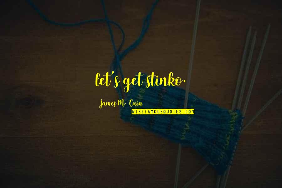 Laramore Furniture Quotes By James M. Cain: let's get stinko.