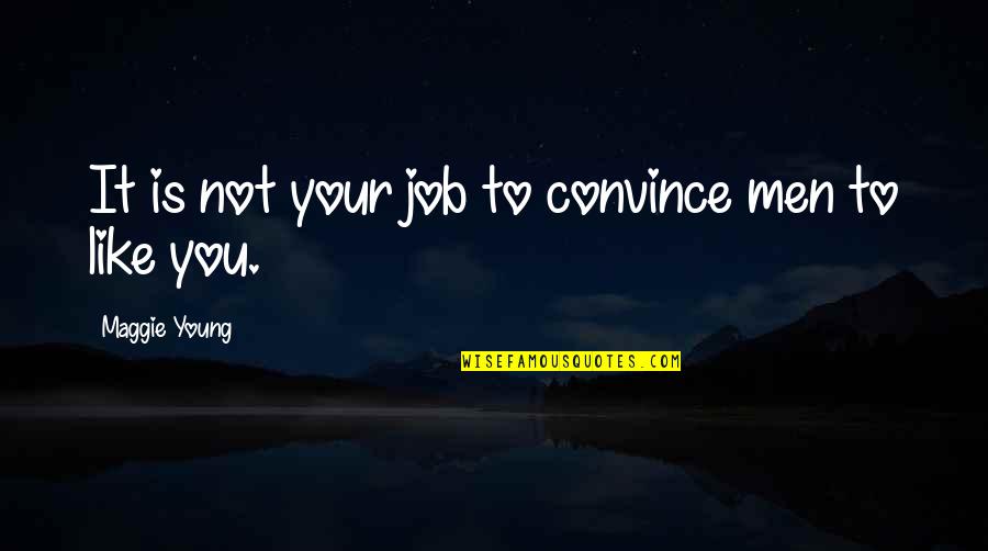 Larangan In English Quotes By Maggie Young: It is not your job to convince men Larangan In English Quotes By Maggie Young: It is not your job to convince men