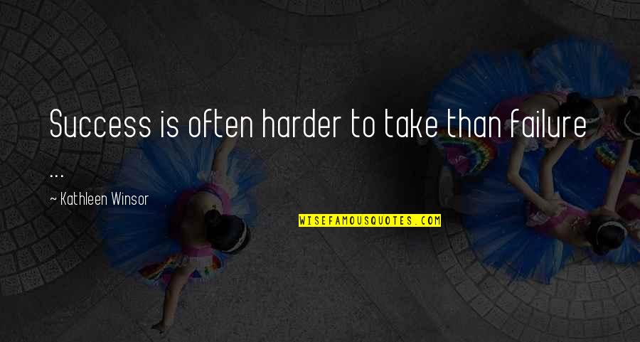 Laranjas Vermelhas Quotes By Kathleen Winsor: Success is often harder to take than failure Laranjas Vermelhas Quotes By Kathleen Winsor: Success is often harder to take than failure