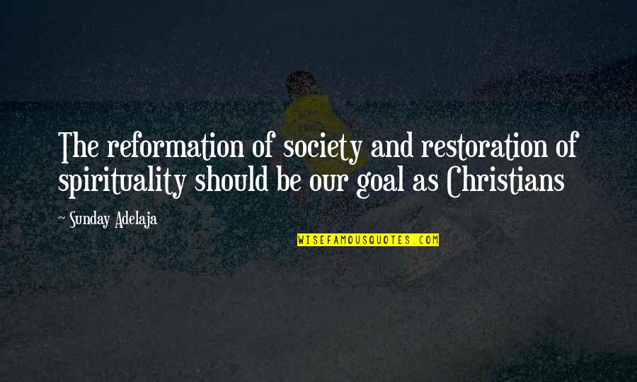 Laranjinha Store Quotes By Sunday Adelaja: The reformation of society and restoration of spirituality