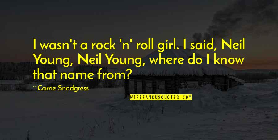 Laravel Sql Quote Quotes By Carrie Snodgress: I wasn't a rock 'n' roll girl. I