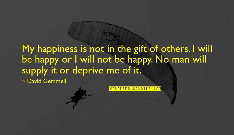Larbert Quotes By David Gemmell: My happiness is not in the gift of