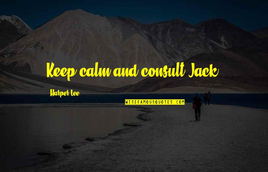 Larbitre Tchadien Quotes By Harper Lee: Keep calm and consult Jack, Larbitre Tchadien Quotes By Harper Lee: Keep calm and consult Jack,