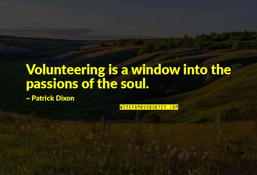 Larcen Quotes By Patrick Dixon: Volunteering is a window into the passions of