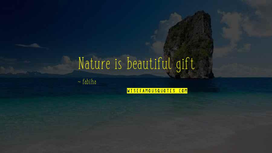 Larches In Seattle Quotes By Fabiha: Nature is beautiful gift Larches In Seattle Quotes By Fabiha: Nature is beautiful gift