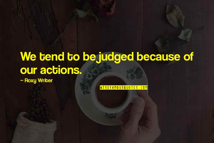 Larcobaleno English Interpretation Quotes By Roxy Writer: We tend to be judged because of our Larcobaleno English Interpretation Quotes By Roxy Writer: We tend to be judged because of our