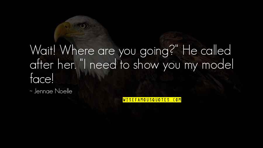 Larcon Quotes By Jennae Noelle: Wait! Where are you going?" He called after