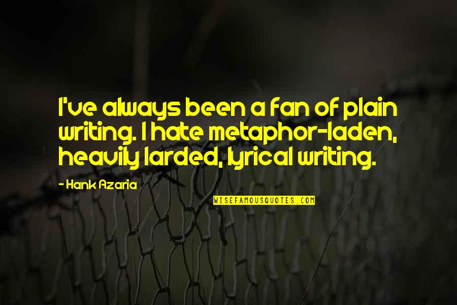 Larded Quotes By Hank Azaria: I've always been a fan of plain writing.