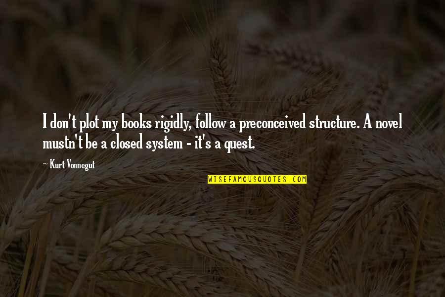 Lardier Mcnair Quotes By Kurt Vonnegut: I don't plot my books rigidly, follow a