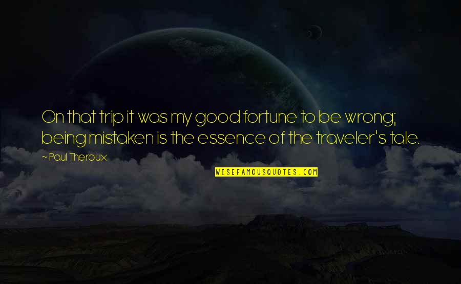 Lardier Mcnair Quotes By Paul Theroux: On that trip it was my good fortune