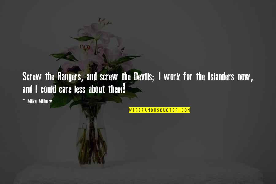 Lardieri Dentist Quotes By Mike Milbury: Screw the Rangers, and screw the Devils; I
