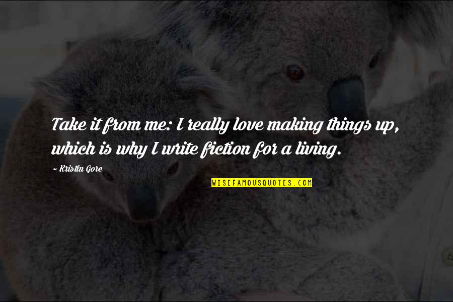Lardieri Quotes By Kristin Gore: Take it from me: I really love making Lardieri Quotes By Kristin Gore: Take it from me: I really love making
