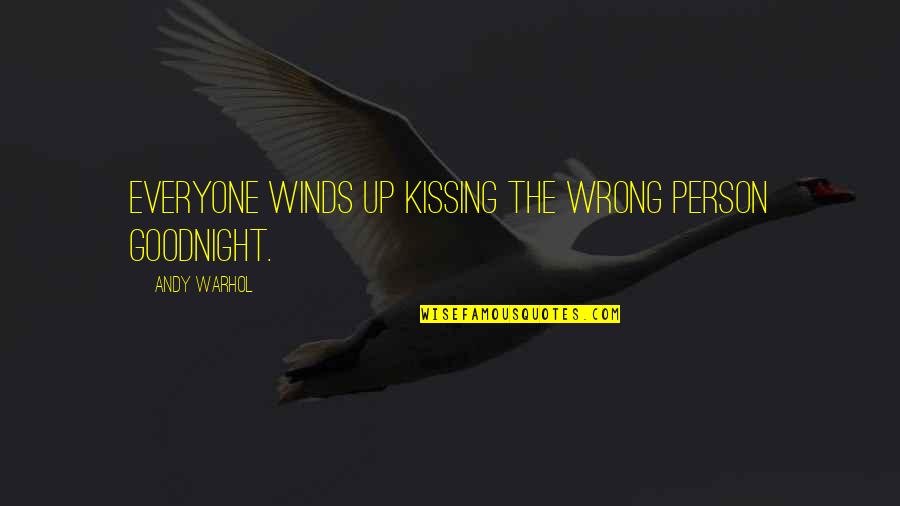 Lardinois Quotes By Andy Warhol: Everyone winds up kissing the wrong person goodnight. Lardinois Quotes By Andy Warhol: Everyone winds up kissing the wrong person goodnight.