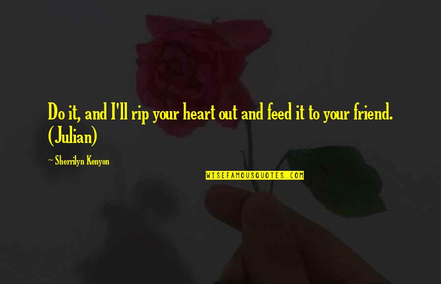 Lardinois Techcrunch Quotes By Sherrilyn Kenyon: Do it, and I'll rip your heart out Lardinois Techcrunch Quotes By Sherrilyn Kenyon: Do it, and I'll rip your heart out