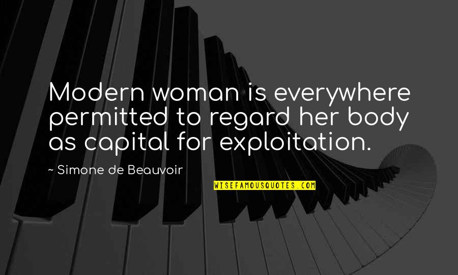 Larduary Quotes By Simone De Beauvoir: Modern woman is everywhere permitted to regard her Larduary Quotes By Simone De Beauvoir: Modern woman is everywhere permitted to regard her