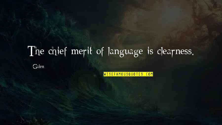 Lardy Quotes By Galen: The chief merit of language is clearness.