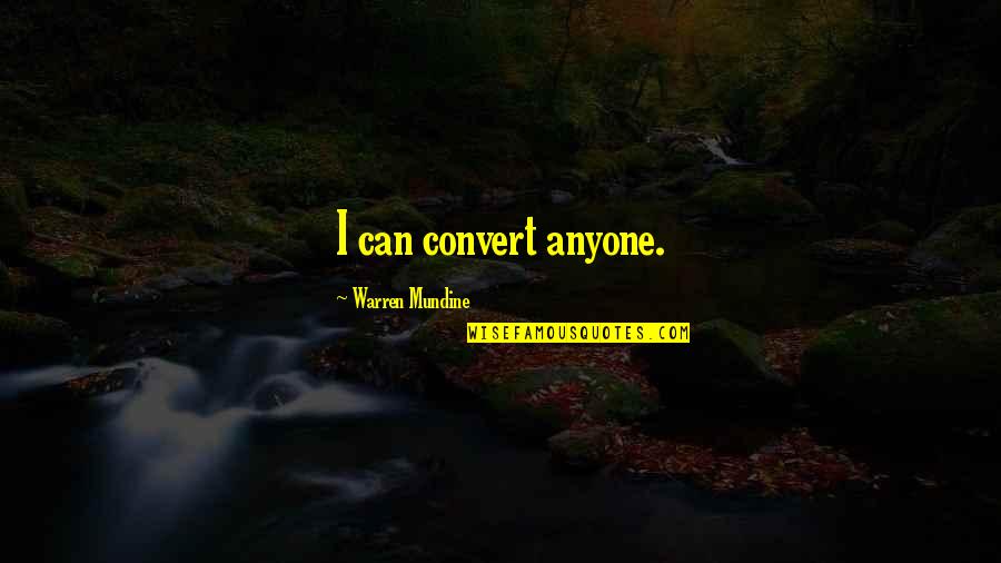 Lareira Moderna Quotes By Warren Mundine: I can convert anyone.