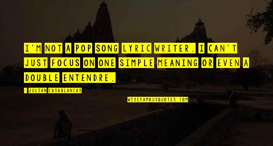 Larenz Quotes By Julian Casablancas: I'm not a pop song lyric writer. I