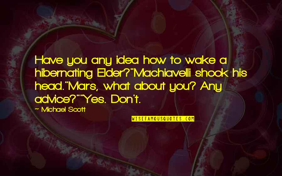Lares And Penates Quotes By Michael Scott: Have you any idea how to wake a Lares And Penates Quotes By Michael Scott: Have you any idea how to wake a