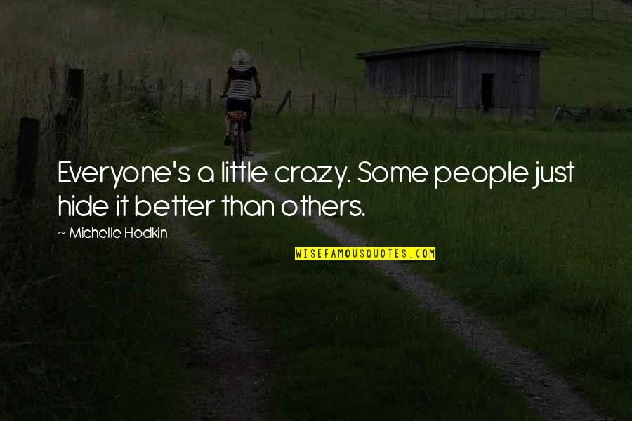 Larey Quotes By Michelle Hodkin: Everyone's a little crazy. Some people just hide