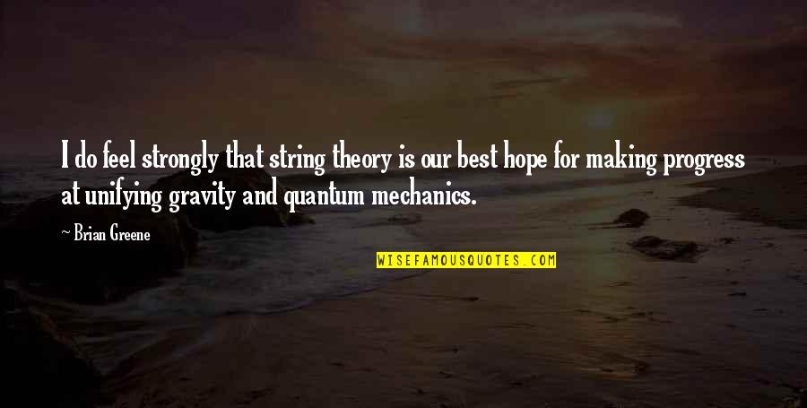 Larfleeze Vs Atrocitus Quotes By Brian Greene: I do feel strongly that string theory is