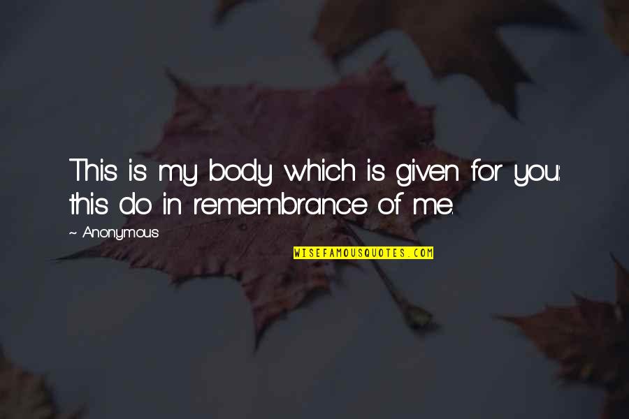 Largamente Violin Quotes By Anonymous: This is my body which is given for
