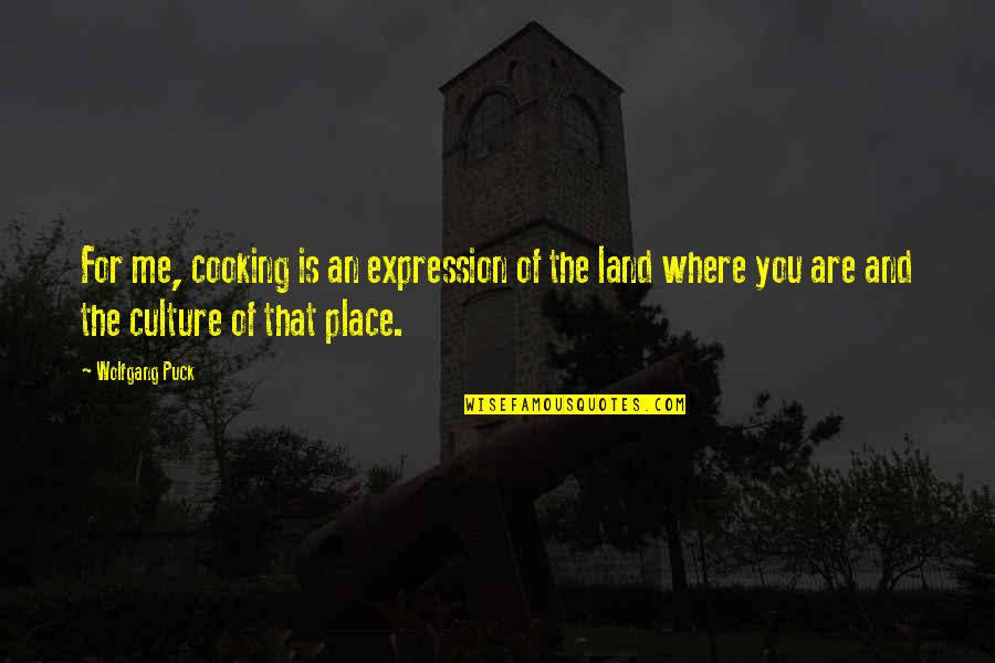 Largarse T Shirt Quotes By Wolfgang Puck: For me, cooking is an expression of the