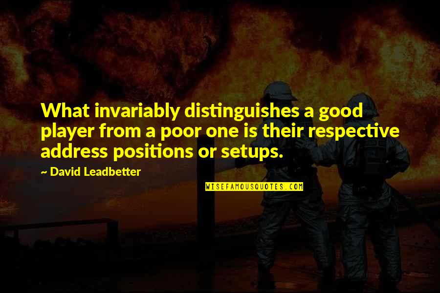 Largas Filas Quotes By David Leadbetter: What invariably distinguishes a good player from a