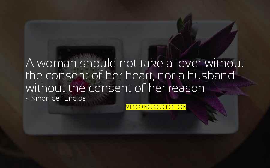 Largas Filas Quotes By Ninon De L'Enclos: A woman should not take a lover without