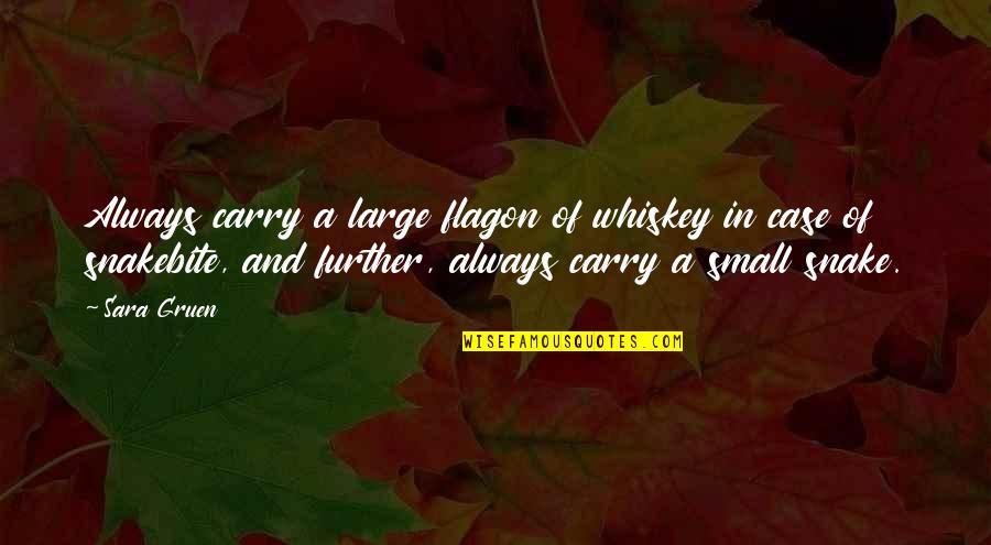 Large And Small Quotes By Sara Gruen: Always carry a large flagon of whiskey in