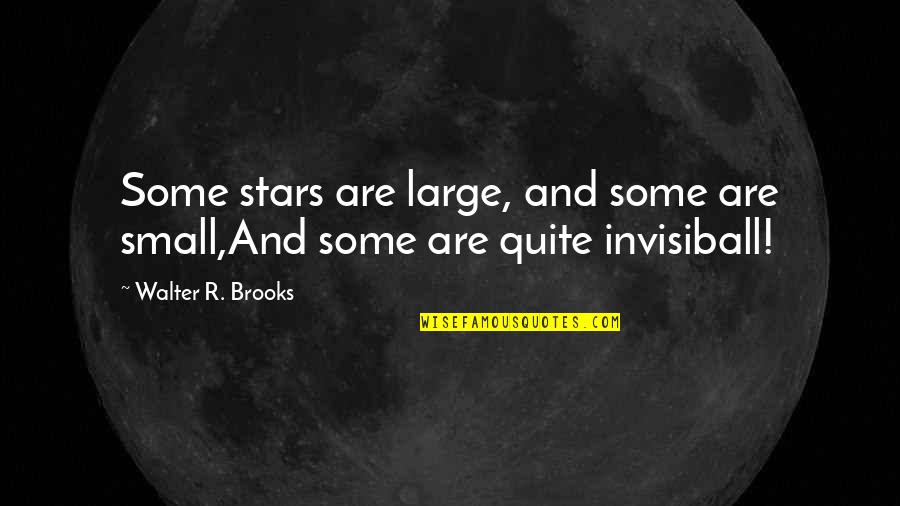 Large And Small Quotes By Walter R. Brooks: Some stars are large, and some are small,And