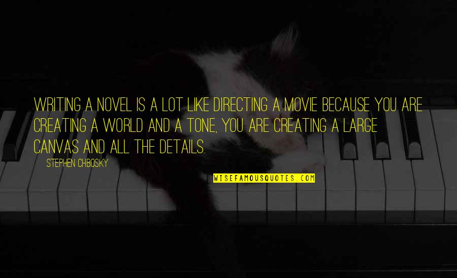 Large Canvas Quotes By Stephen Chbosky: Writing a novel is a lot like directing