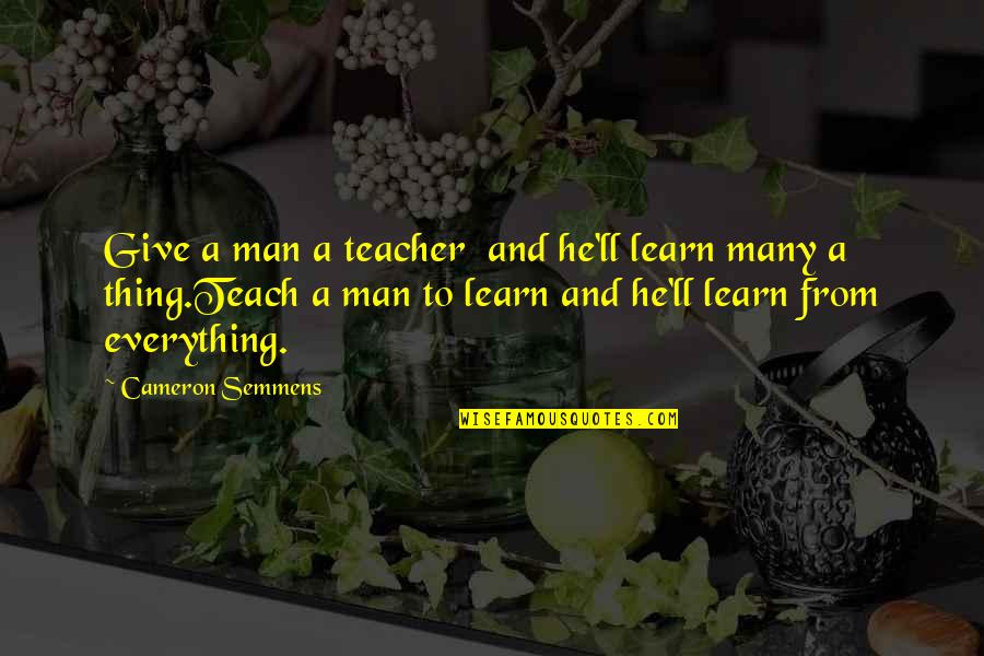 Large Canvas Wall Art Quotes By Cameron Semmens: Give a man a teacher and he'll learn