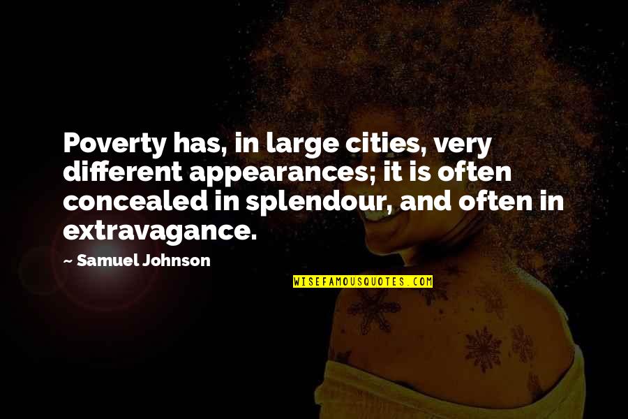 Large Cities Quotes By Samuel Johnson: Poverty has, in large cities, very different appearances;