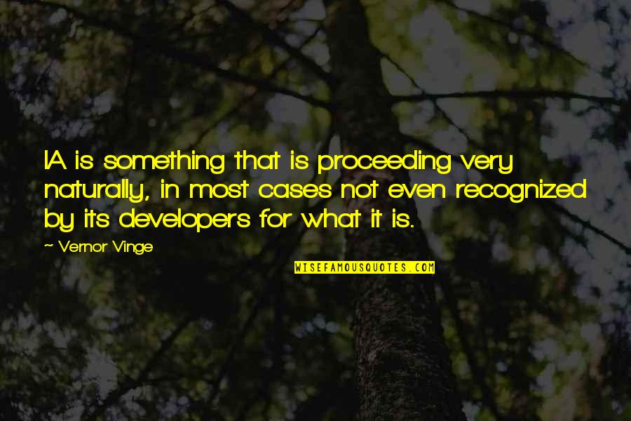 Large Cities Quotes By Vernor Vinge: IA is something that is proceeding very naturally,