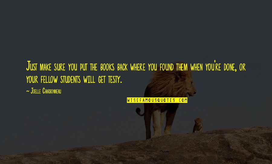 Large Corporations Quotes By Joelle Charbonneau: Just make sure you put the books back