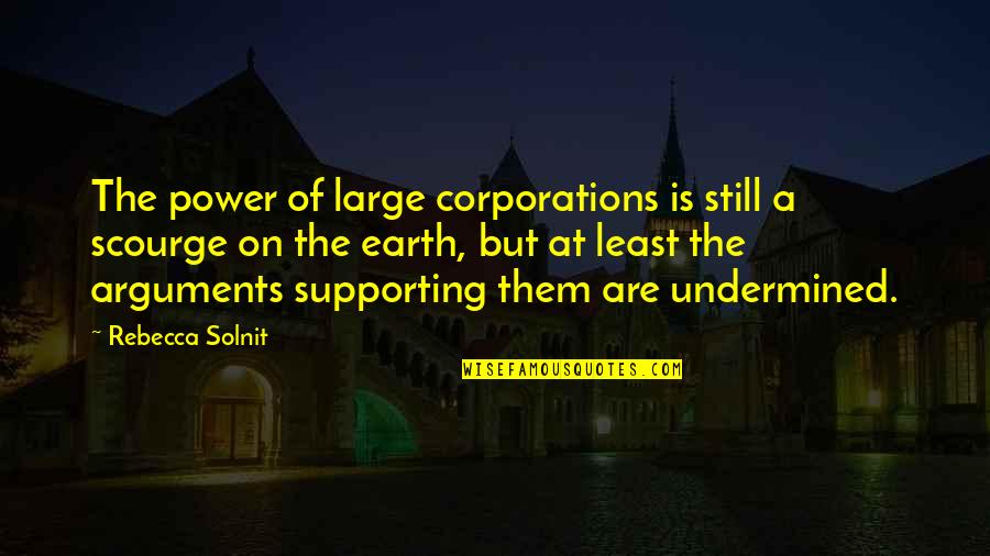Large Corporations Quotes By Rebecca Solnit: The power of large corporations is still a