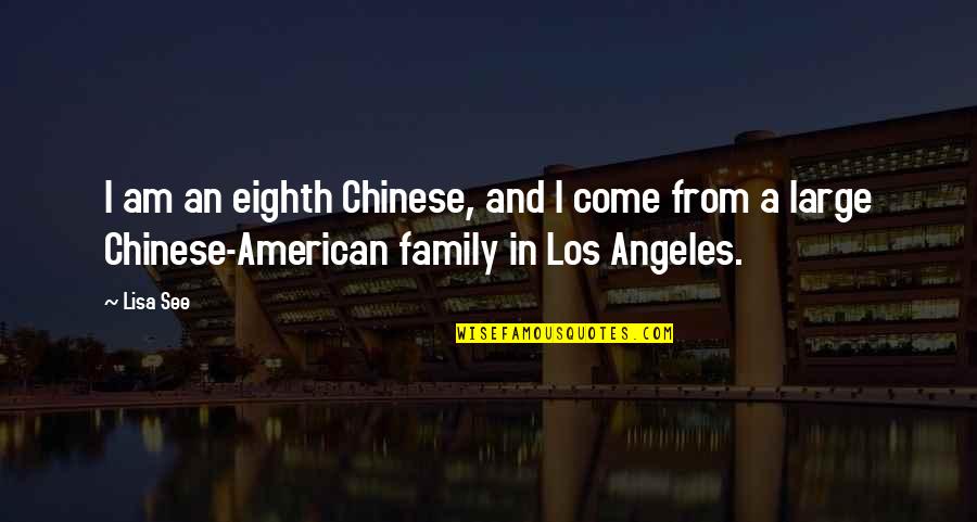 Large Family Quotes By Lisa See: I am an eighth Chinese, and I come