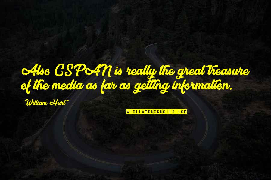 Large Family Short Quotes By William Hurt: Also CSPAN is really the great treasure of