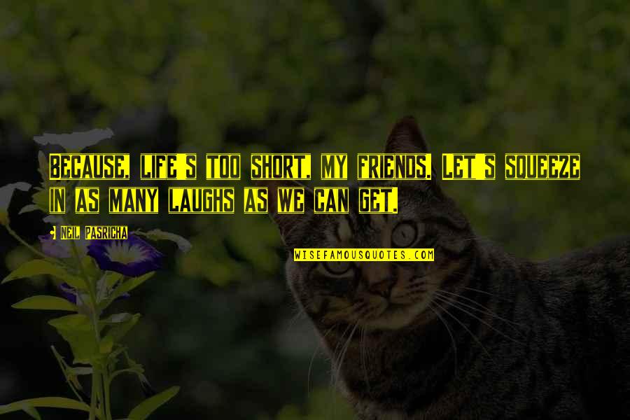 Large Metal Quotes By Neil Pasricha: Because, life's too short, my friends. Let's squeeze Large Metal Quotes By Neil Pasricha: Because, life's too short, my friends. Let's squeeze