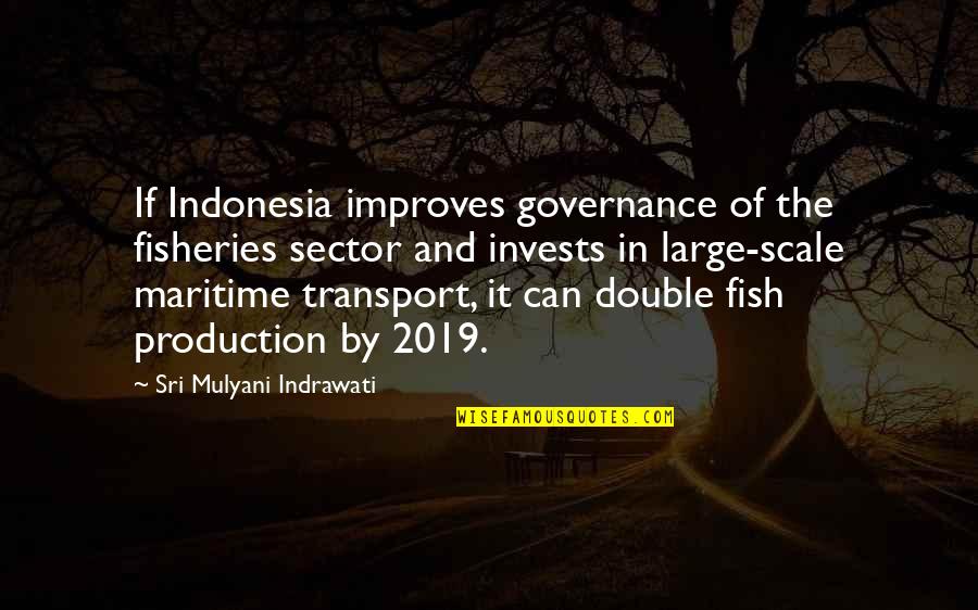 Large Scale Quotes By Sri Mulyani Indrawati: If Indonesia improves governance of the fisheries sector