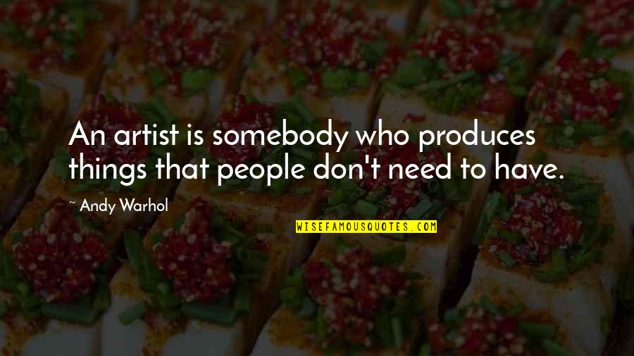 Large Signs With Quotes By Andy Warhol: An artist is somebody who produces things that