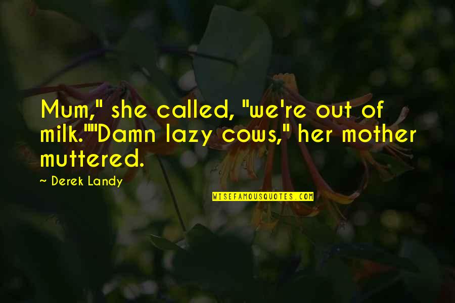 Large Thermal Mugs Quotes By Derek Landy: Mum," she called, "we're out of milk.""Damn lazy