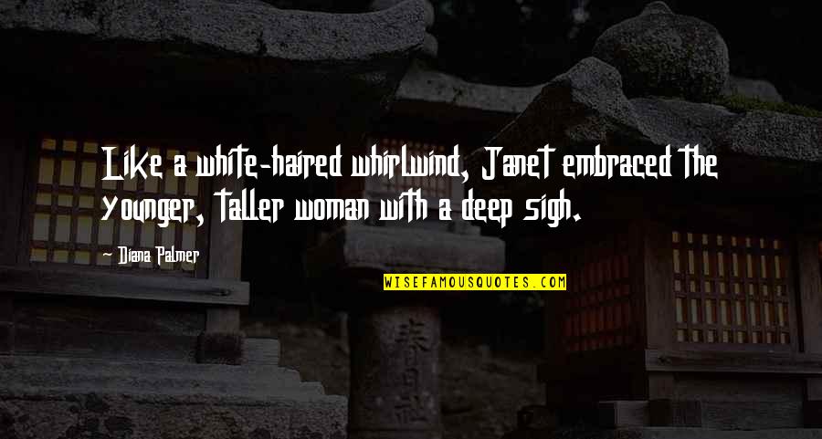 Large Wall Art Quotes By Diana Palmer: Like a white-haired whirlwind, Janet embraced the younger, Large Wall Art Quotes By Diana Palmer: Like a white-haired whirlwind, Janet embraced the younger,