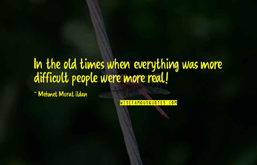 Large Wall Decals Quotes By Mehmet Murat Ildan: In the old times when everything was more Large Wall Decals Quotes By Mehmet Murat Ildan: In the old times when everything was more