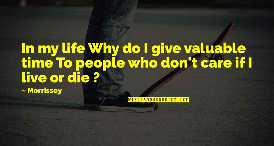 Large Wall Decals Quotes By Morrissey: In my life Why do I give valuable