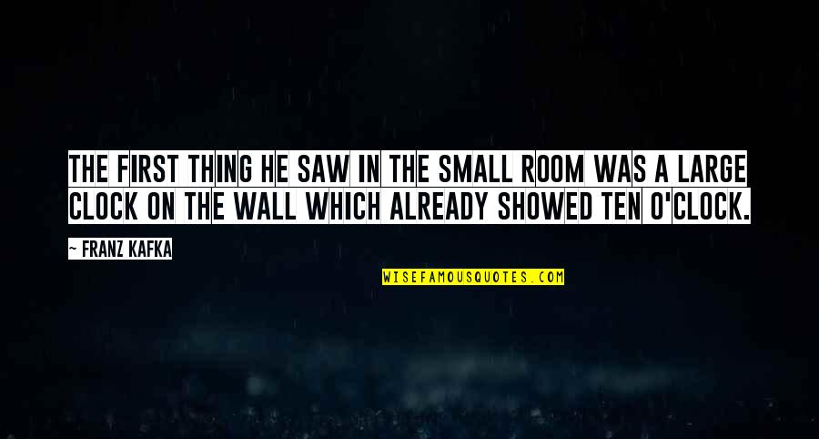 Large Wall Quotes By Franz Kafka: The first thing he saw in the small Large Wall Quotes By Franz Kafka: The first thing he saw in the small