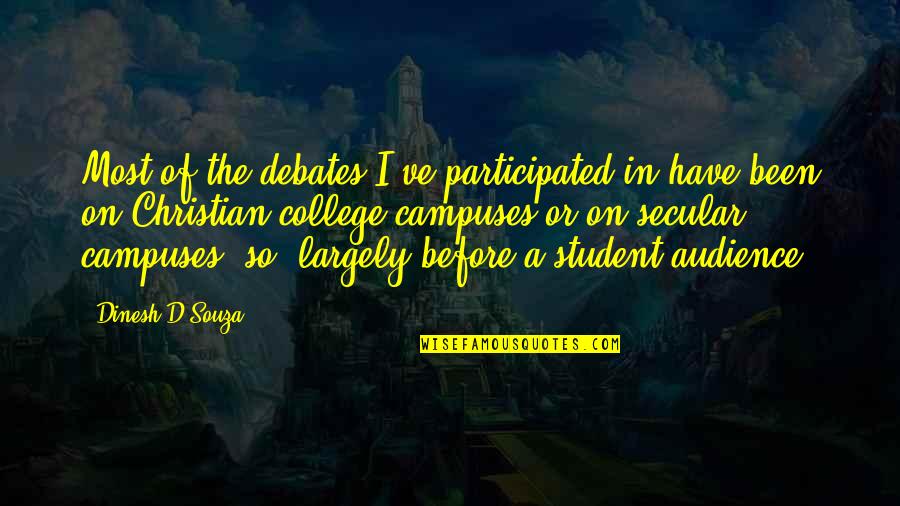 Largely Quotes By Dinesh D'Souza: Most of the debates I've participated in have